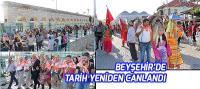 Beyşehir'de Tarih Yeniden Canlandı