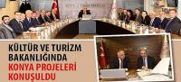 Kültür ve Turizm Bakanlığında Konya Projeleri Konuşuldu