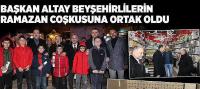 Başkan Altay Beyşehirlilerin Ramazan Coşkusuna Ortak Oldu