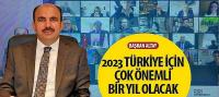 Başkan Altay, '2023 Türkiye İçin Çok Önemli Bir Yıl Olacak'