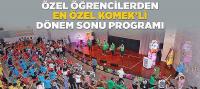 Özel Öğrencilerden ‘En Özel Komek’li’ Dönem Sonu Programı