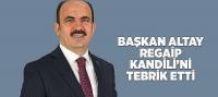 Başkan Altay Regaip Kandili’ni Tebrik Etti