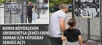 Konya Büyükşehir Srebrenitsa Şehitlerini Anmak İçin Fotoğraf Sergisi Açtı