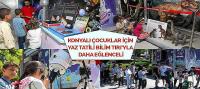 Konyalı Çocuklar İçin Yaz Tatili Bilim Tırı’yla Daha Eğlenceli