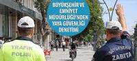 Büyükşehir ve Emniyet Müdürlüğü’nden Yaya Güvenliği Denetimi