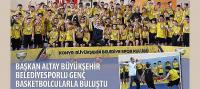Başkan Altay Büyükşehir Belediyesporlu Genç Basketbolcularla Buluştu