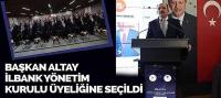 Başkan Altay İLBANK Yönetim Kurulu Üyeliğine Seçildi
