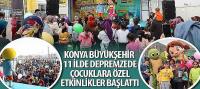 Konya Büyükşehir 11 İlde Depremzede Çocuklara Özel Etkinlikler Başlattı