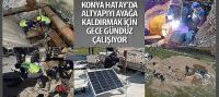 Konya Hatay’da Altyapıyı Ayağa Kaldırmak İçin Gece Gündüz Çalışıyor