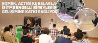 KOMEK, Açtığı Kurslarla İşitme Engelli Bireylerin Gelişimine Katkı Sağlıyor 