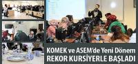 KOMEK ve ASEM’de Yeni Dönem Rekor Kursiyerle Başladı