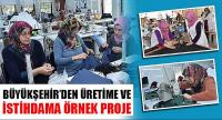 Büyükşehir’den Üretime ve İstihdama Örnek Proje