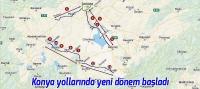Konya yollarında yeni dönem başladı