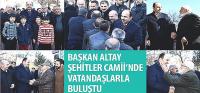 Başkan Altay Şehitler Camii’nde Vatandaşlarla Buluştu