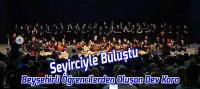 Beyşehirli Öğrencilerin Oluşturduğu Dev Koro Seyirciyle Buluştu