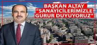 Başkan Altay: Sanayicilerimizle Gurur Duyuyoruz