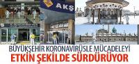 Büyükşehir Koronavirüsle Mücadeleyi Etkin Şekilde Sürdürüyor