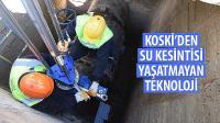 KOSKİ’den Su Kesintisi Yaşatmayan Teknoloji