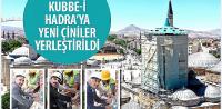 Kubbe-i Hadra’ya Yeni Çiniler Yerleştirildi