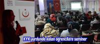 KYK yurdunda kalan öğrencilere seminer