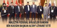 Malezya Federal Bölgeler Bakanı Bin Kassim Başkan Altay’ı Ziyaret Etti