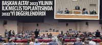 Başkan Altay 2023 Yılının İlk Meclis Toplantısında 2022’yi Değerlendirdi