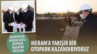 Başkan Altay: Meram’a Yakışır Bir Otopark Kazandırıyoruz