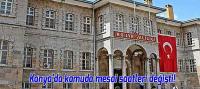 Konya'da kamuda mesai saatleri değişti!