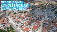 Mevlana Çarşısı ve Altın Çarşı’da Dönüşüm Tamamlanmak Üzere