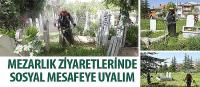 Mezarlık Ziyaretlerinde Sosyal Mesafeye Uyalım