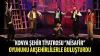 Konya Şehir Tiyatrosu “Misafir” Oyununu Akşehirlilerle Buluşturdu