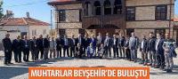 Muhtarlar Beyşehir’de Buluştu