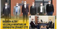 Başkan Altay Selçuklu Muhtarlar Derneği’ni Ziyaret Etti
