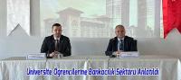 Beyşehir’de Üniversite Öğrencilerine Bankacılık Sektörü Anlatıldı