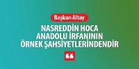 Nasreddin Hoca Anadolu İrfanının Örnek Şahsiyetlerindendir