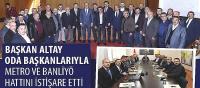 Başkan Altay Oda Başkanlarıyla Metro ve Banliyö Hattını İstişare Etti
