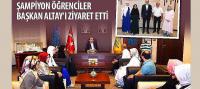 Şampiyon Öğrenciler Başkan Altay’ı Ziyaret Etti