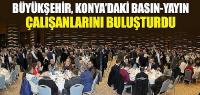 Büyükşehir, Konya’daki Basın-Yayın Çalışanlarını Buluşturdu