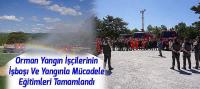 Orman Yangın İşçilerinin İşbaşı Ve ​Yangınla Mücadele Eğitimleri Tamamlandı