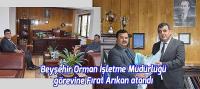 Beyşehir Orman İşletme Müdürlüğüne Fırat Arıkan atandı