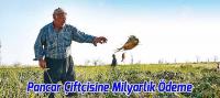 Pancar Çiftçisine Milyarlık Ödeme Başlıyor