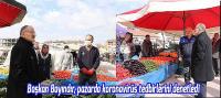 Başkan Bayındır, pazarda Koronavirüs tedbirlerini denetledi