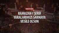 Başkan Altay, 'Ramazan-ı Şerif Yaralarımızı Sarmaya Vesile Olsun'