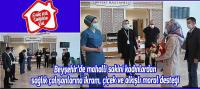 Beyşehir’de mahalli sakini kadınlardan sağlık çalışanlarına ikram, çiçek ve alkışlı moral desteği