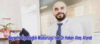 Beyşehir İlçe Sağlık Müdürlüğü’nde Dr.Hakan Ateş Dönemi