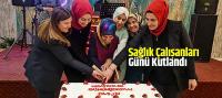 Sağlık çalışanları günü kutlandı
