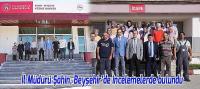 İl Müdürü Şahin, Beyşehir’de incelemelerde bulundu