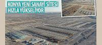 Konya Yeni Sanayi Sitesi Hızla Yükseliyor