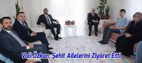 Vali Özkan, Şehit Ailelerini Ziyaret Etti