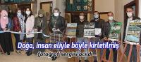 Doğa, insan eliyle böyle kirletilmiş, fotoğraf sergisi açıldı